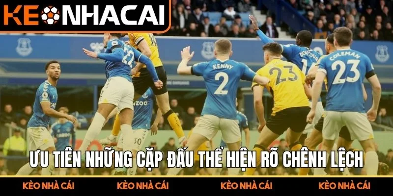 Kèo Draw No Bet Tạo Lựa Chọn Ổn Định Cho Người Phân Tích 3 Ưu tiên những cặp đấu thể hiện rõ chênh lệch